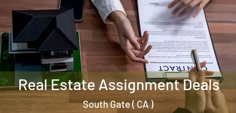  Real Estate Assignment Deals South Gate ( CA )