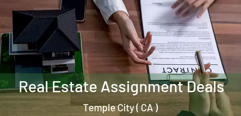  Real Estate Assignment Deals Temple City ( CA )