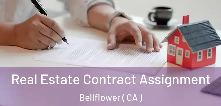  Real Estate Contract Assignment Bellflower ( CA )