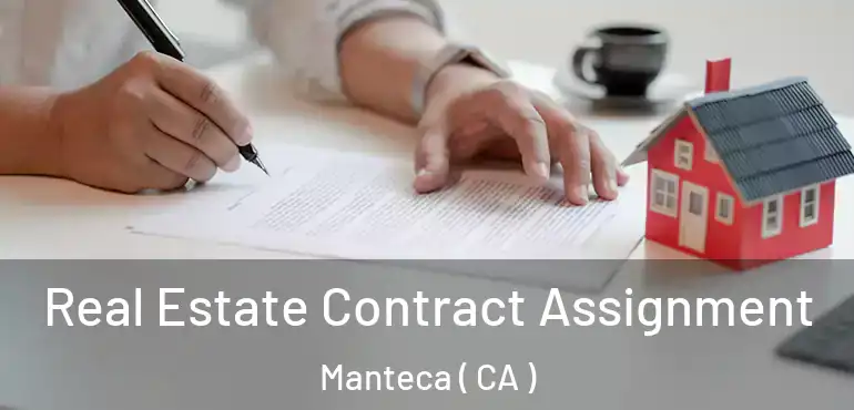  Real Estate Contract Assignment Manteca ( CA )