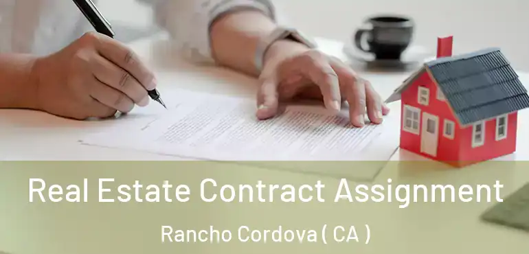  Real Estate Contract Assignment Rancho Cordova ( CA )