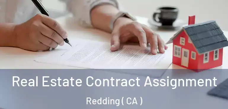  Real Estate Contract Assignment Redding ( CA )