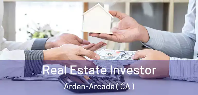  Real Estate Investor Arden-Arcade ( CA )