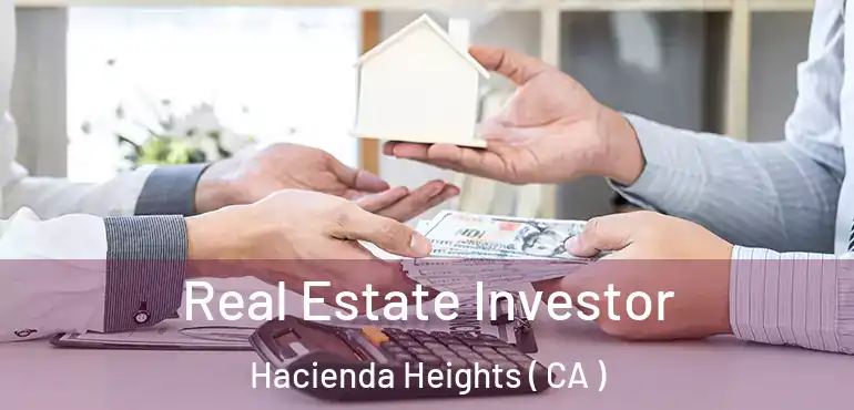  Real Estate Investor Hacienda Heights ( CA )