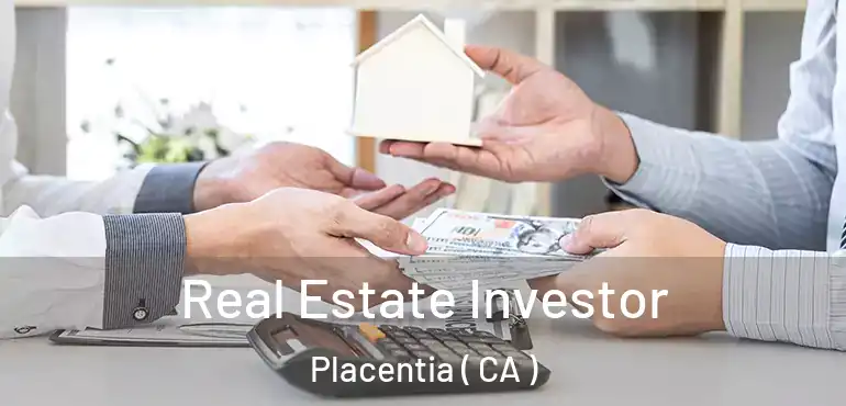  Real Estate Investor Placentia ( CA )