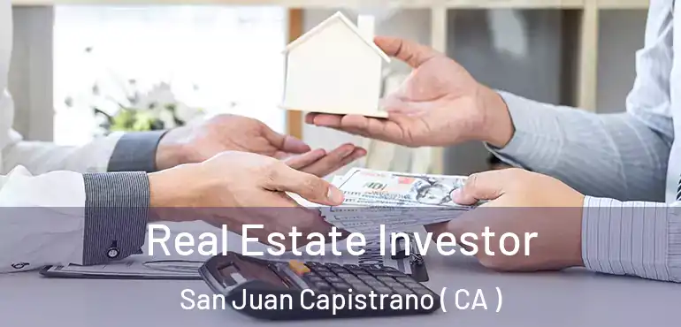  Real Estate Investor San Juan Capistrano ( CA )