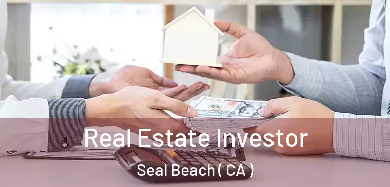 Real Estate Investor Seal Beach ( CA )
