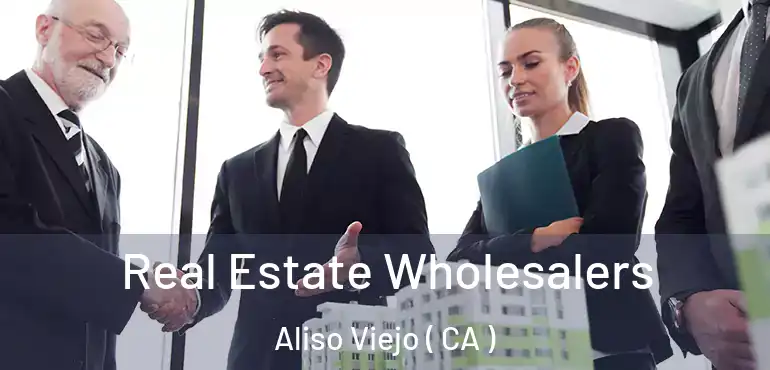  Real Estate Wholesalers Aliso Viejo ( CA )