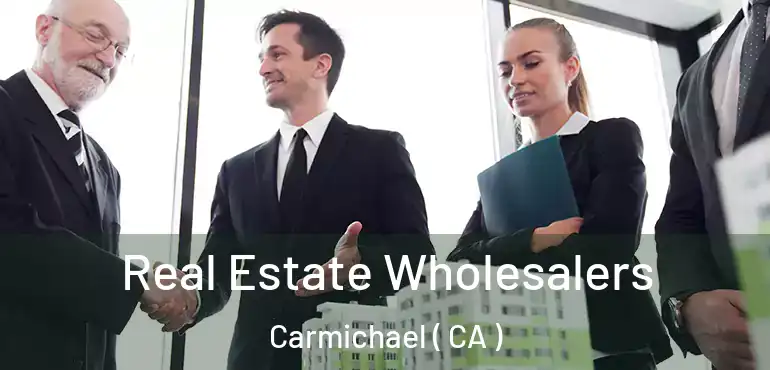  Real Estate Wholesalers Carmichael ( CA )