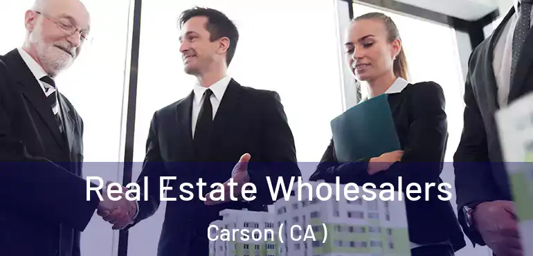  Real Estate Wholesalers Carson ( CA )