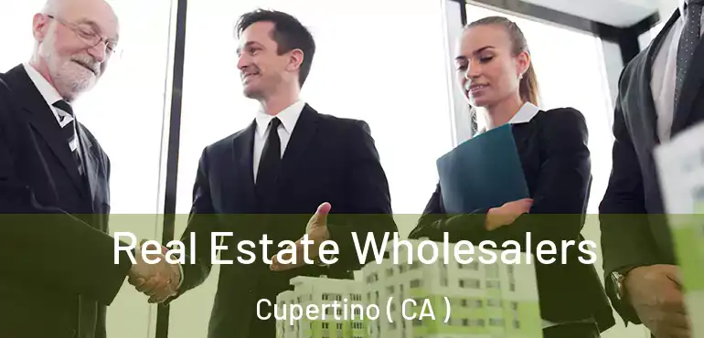  Real Estate Wholesalers Cupertino ( CA )