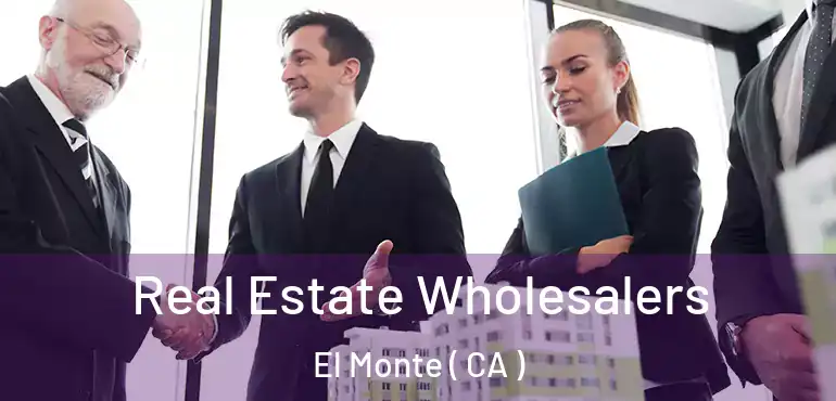  Real Estate Wholesalers El Monte ( CA )