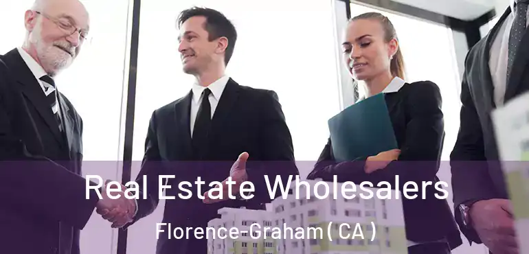  Real Estate Wholesalers Florence-Graham ( CA )