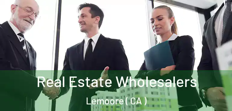  Real Estate Wholesalers Lemoore ( CA )