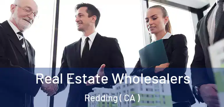  Real Estate Wholesalers Redding ( CA )