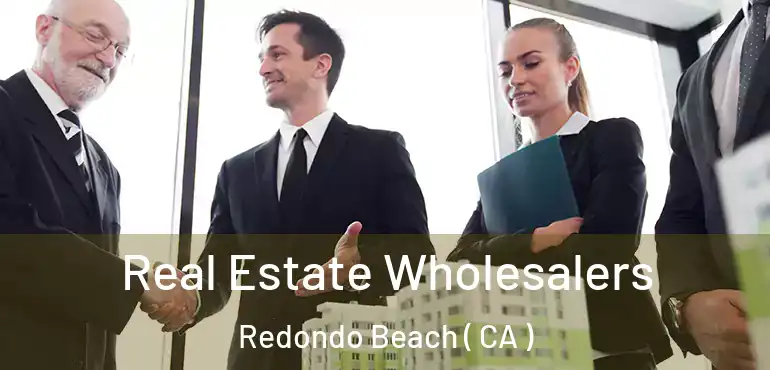  Real Estate Wholesalers Redondo Beach ( CA )