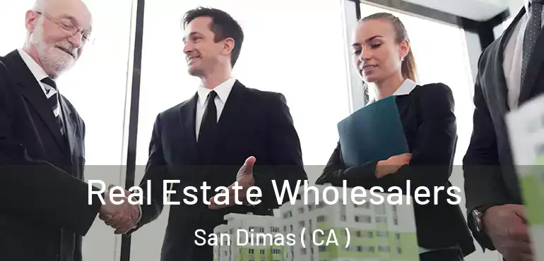  Real Estate Wholesalers San Dimas ( CA )