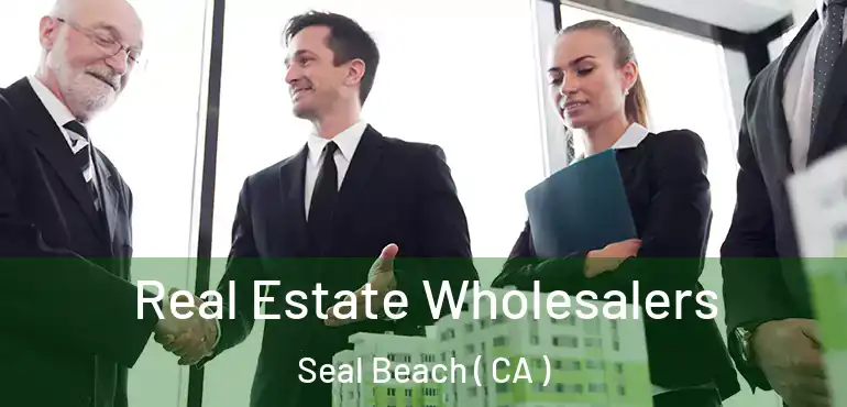  Real Estate Wholesalers Seal Beach ( CA )