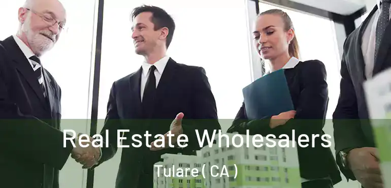  Real Estate Wholesalers Tulare ( CA )