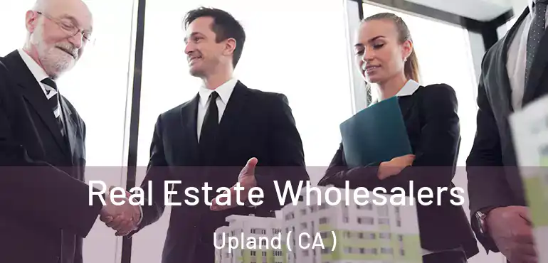  Real Estate Wholesalers Upland ( CA )