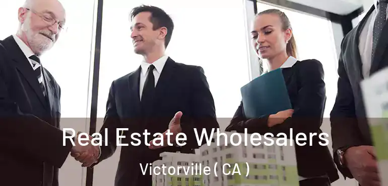  Real Estate Wholesalers Victorville ( CA )