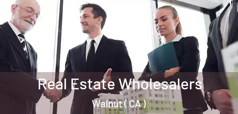  Real Estate Wholesalers Walnut ( CA )