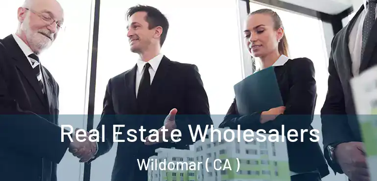  Real Estate Wholesalers Wildomar ( CA )