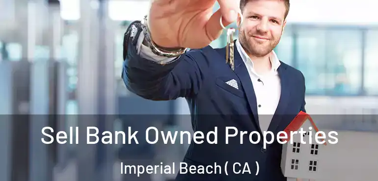  Sell Bank Owned Properties Imperial Beach ( CA )