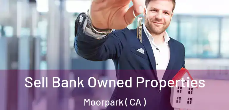  Sell Bank Owned Properties Moorpark ( CA )