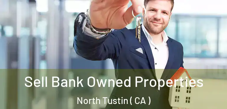  Sell Bank Owned Properties North Tustin ( CA )