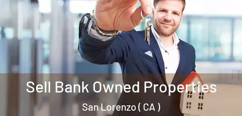  Sell Bank Owned Properties San Lorenzo ( CA )