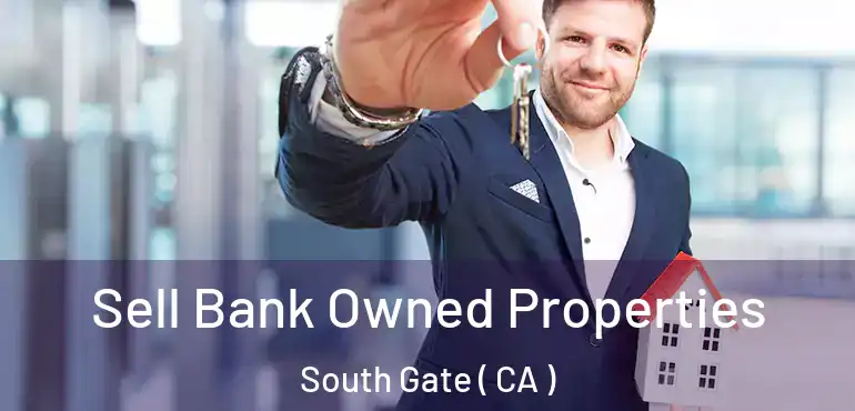  Sell Bank Owned Properties South Gate ( CA )