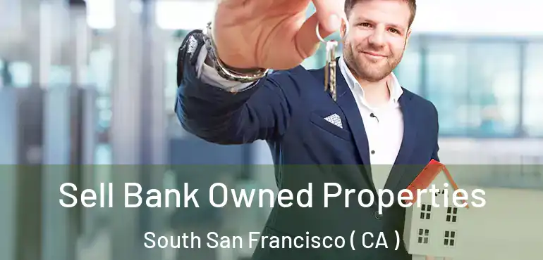  Sell Bank Owned Properties South San Francisco ( CA )