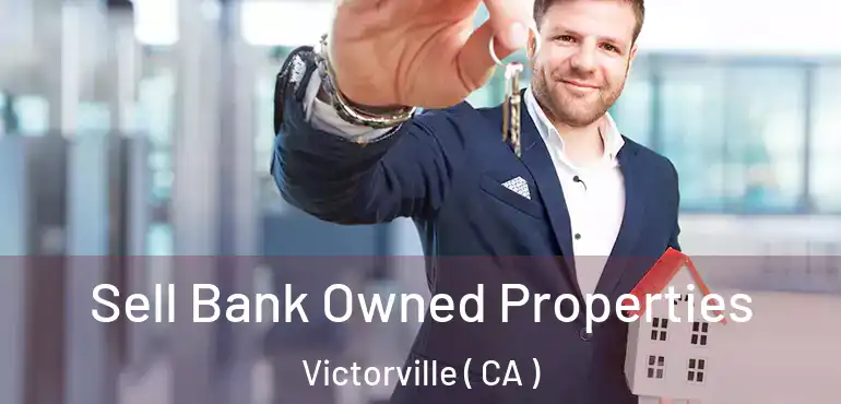  Sell Bank Owned Properties Victorville ( CA )