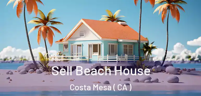  Sell Beach House Costa Mesa ( CA )