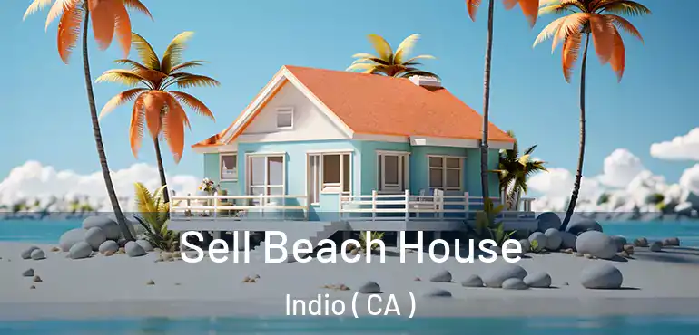  Sell Beach House Indio ( CA )