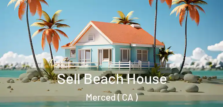 Sell Beach House Merced ( CA )