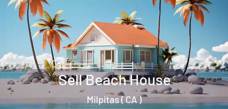 Sell Beach House Milpitas ( CA )