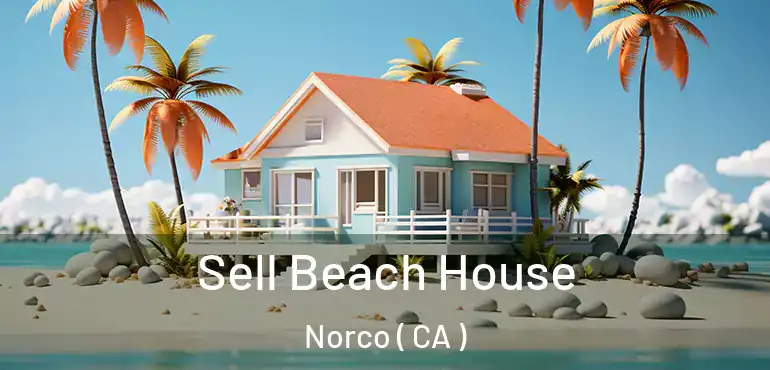  Sell Beach House Norco ( CA )