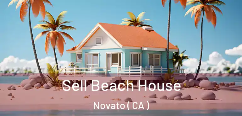  Sell Beach House Novato ( CA )