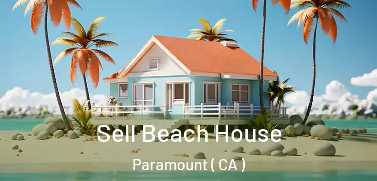  Sell Beach House Paramount ( CA )