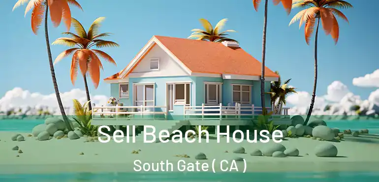  Sell Beach House South Gate ( CA )
