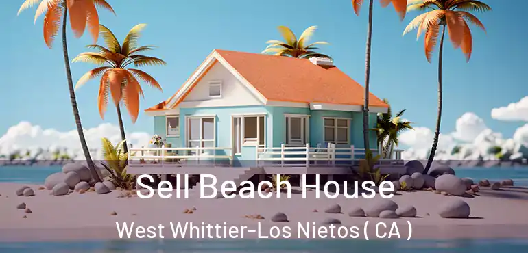  Sell Beach House West Whittier-Los Nietos ( CA )