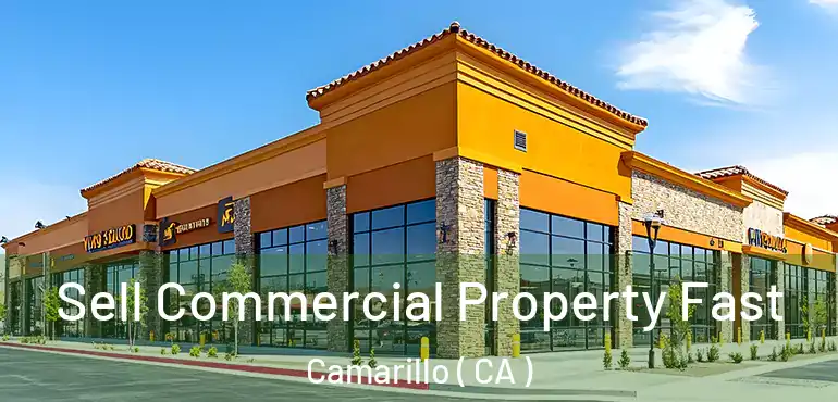  Sell Commercial Property Fast Camarillo ( CA )