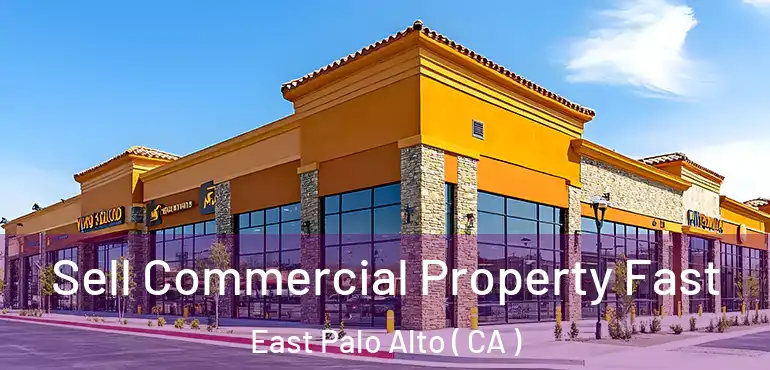  Sell Commercial Property Fast East Palo Alto ( CA )