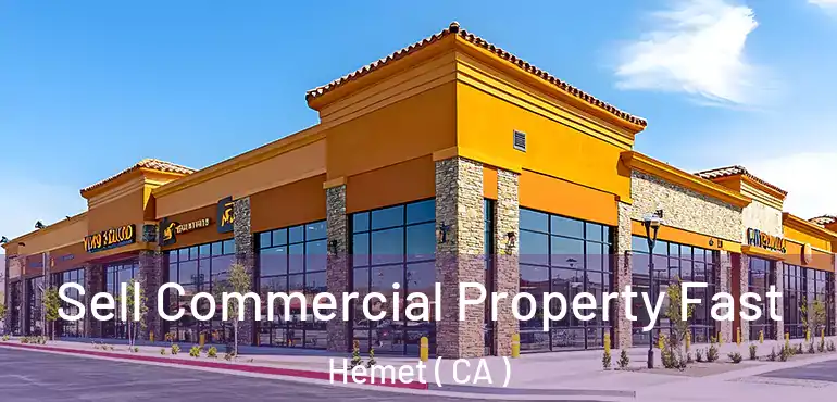  Sell Commercial Property Fast Hemet ( CA )
