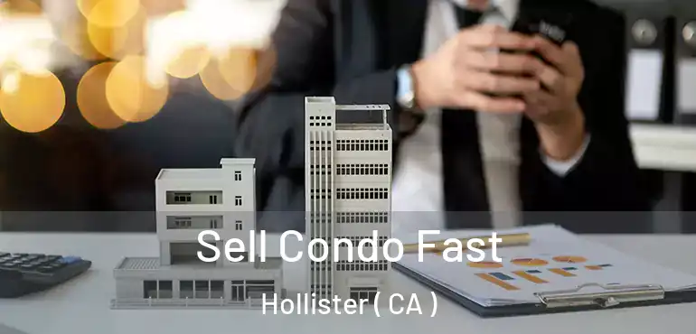  Sell Condo Fast Hollister ( CA )