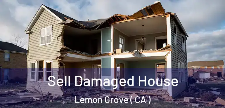  Sell Damaged House Lemon Grove ( CA )