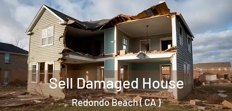  Sell Damaged House Redondo Beach ( CA )