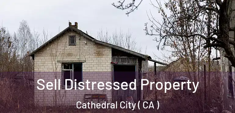  Sell Distressed Property Cathedral City ( CA )